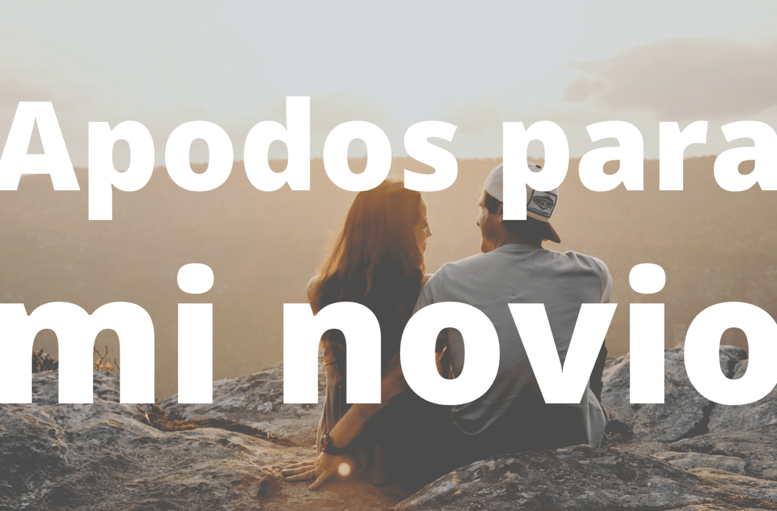 25 Apodos Románticos Para Tu Novio Ideas Divertidas Para Darle Un Apodo A Tu Pareja Hombre